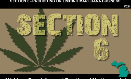 MICHIGAN REGULATION AND TAXATION OF MARIHUANA ACT – Section 6