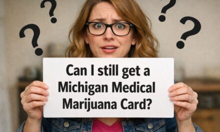 Can I Still Get a Michigan Medical Marijuana Card?